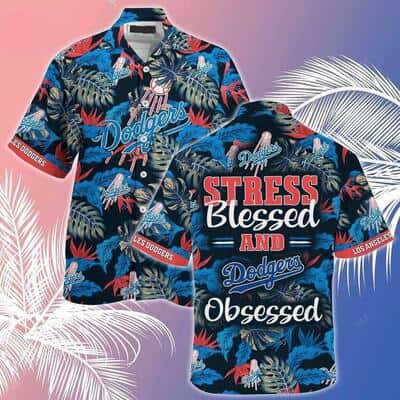 Los Angeles Dodgers Hawaiian Shirt Stress Blessed Obsessed Baseball Fans Gift