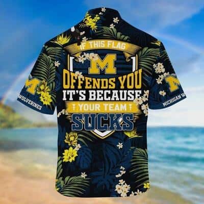 Michigan Wolverines Hawaiian Shirt If This Flag Offends You It’s Because Your Team Sucks