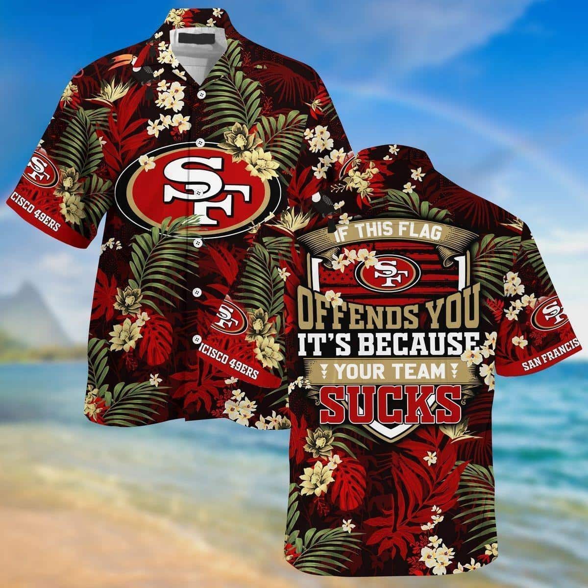 NFL San Francisco 49ers Hawaiian Shirt If This Flag Offends You