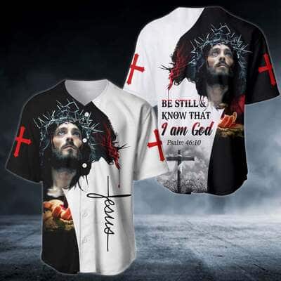 Be Still And Know That I Am God Jesus Baseball Jersey