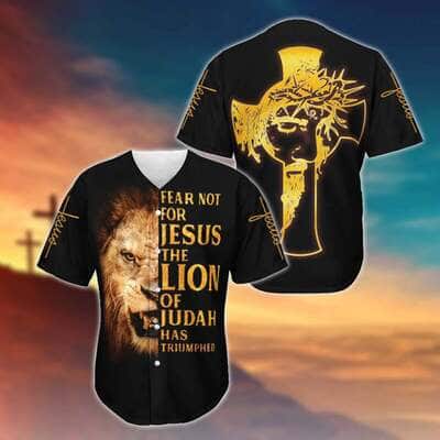 Fear Not For Jesus The Lion Of Judah Has Triumphed Baseball Jersey