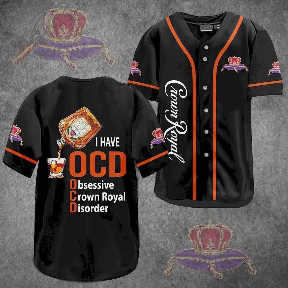 I Have OCD Obsessive Crown Royal Baseball Jersey Disorder Gift For Whisky Lovers