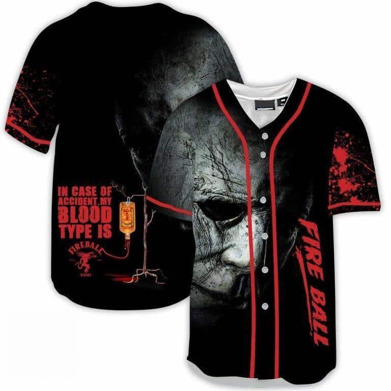 Michael Myers In Case Of Accident My Blood Type Is Fireball Baseball Jersey Gift For Whisky Lovers