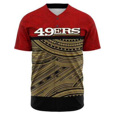 NFL San Francisco 49ers Baseball Jersey Polynesian Gift For Sporty Fans