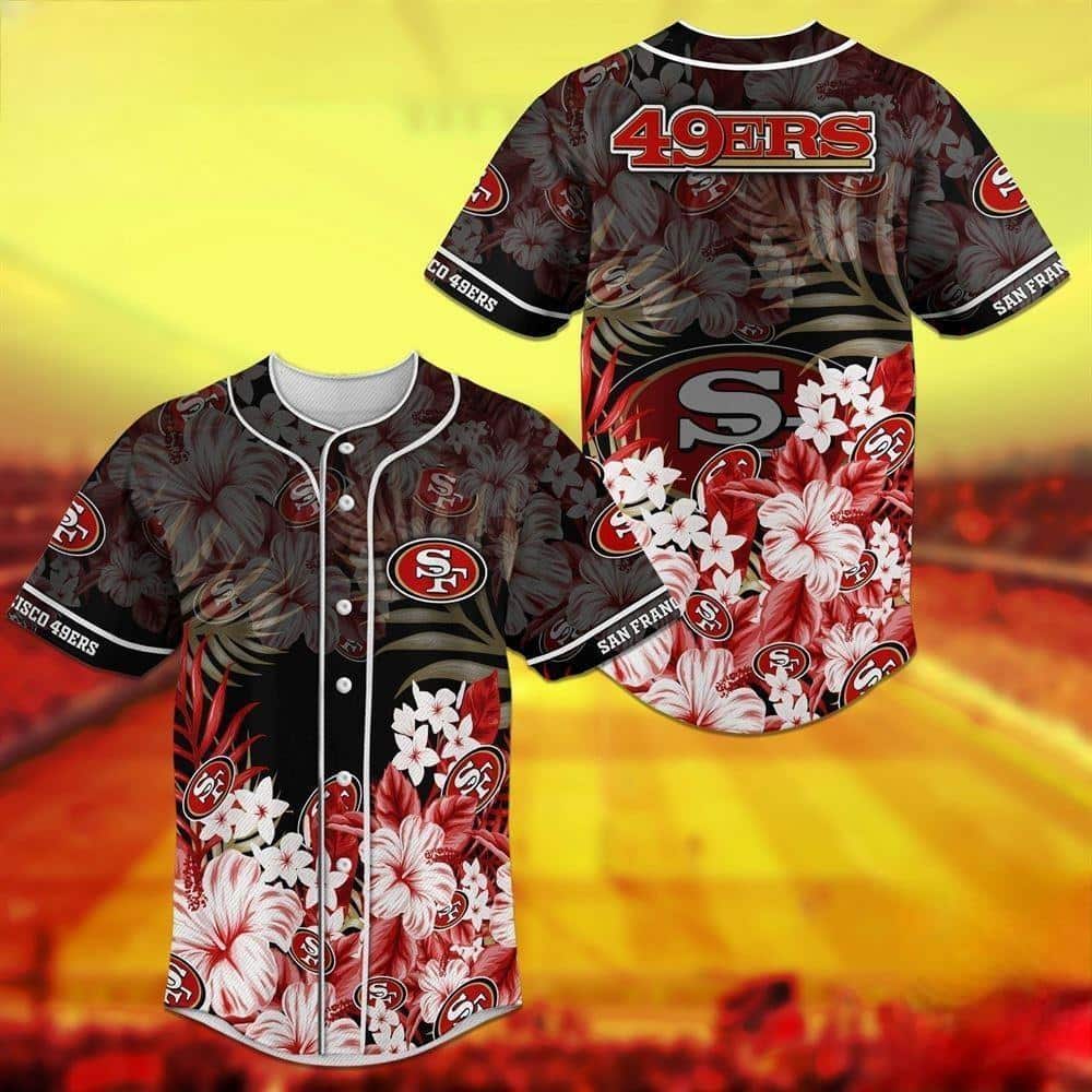 Trendy San Francisco 49ers Baseball Jersey Hibiscus Flowers Gift For Sporty Fans