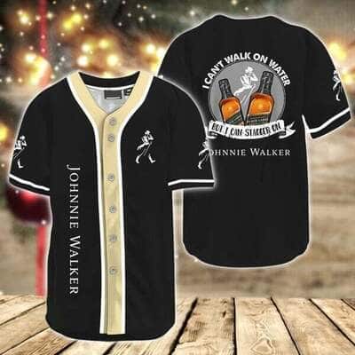 Black Johnnie Walker Baseball Jersey I Can't Walk On Water But I Can Stagger On Johnnie Gift For Friends