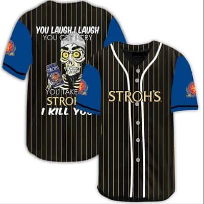 You Laugh I Laugh You Cry I Cry You Take My Stroh's Baseball Jersey I Kill You Gift For New Dad