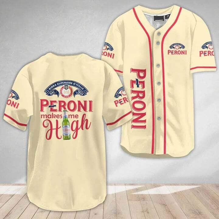 Beige Peroni Baseball Jersey Makes Me High Gift For Beer Lovers