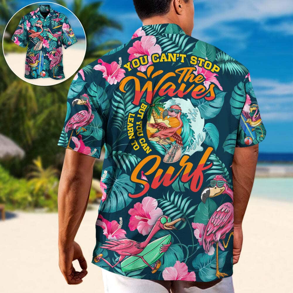 Surfing Funny Hawaiian Shirt Flamingo You Can't Stop The Waves But You Can Learn To Surf Summer Gift