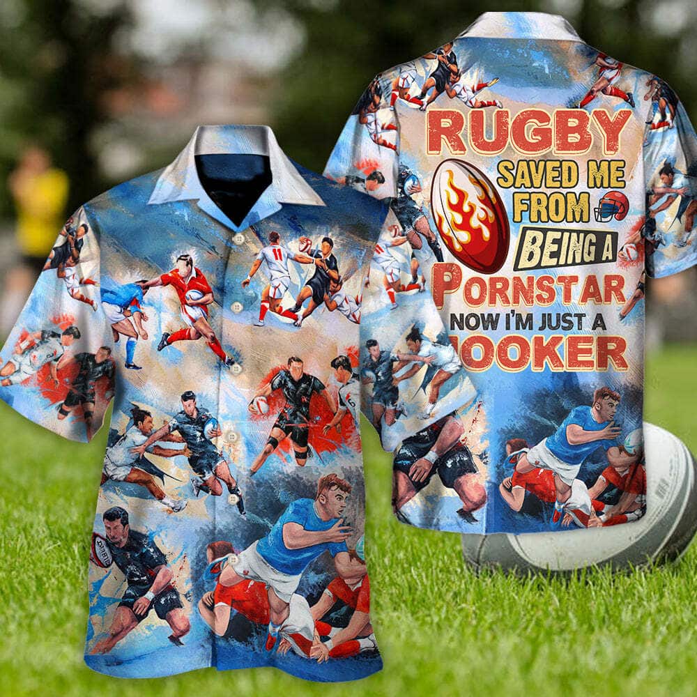Funny Hawaiian Shirt Rugby Saved Me From Being A Pornstar Now I'm Just A Hooker