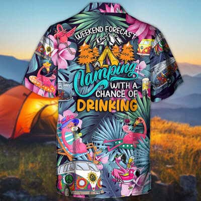 Funny Hawaiian Shirt Flamingo Weekend Forecast Camping With A Chance Of Drinking