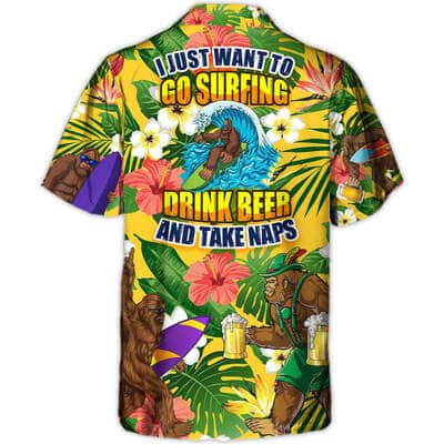 Funny Hawaiian Shirt Bigfoot I Just Want To Go Surfing Drink Beer And Take Naps