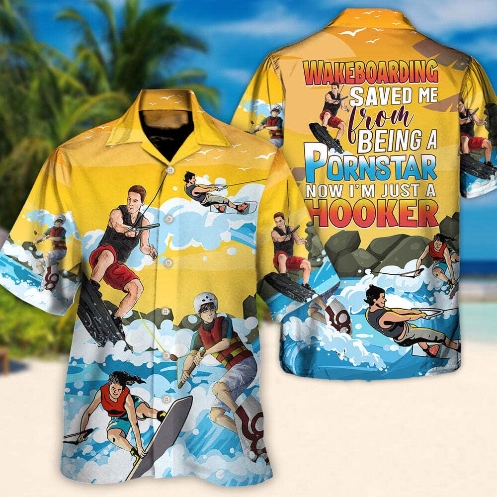 Funny Hawaiian Shirt Wakeboarding Saved Me From Being A Pornstar Now I'm Just A Hooker