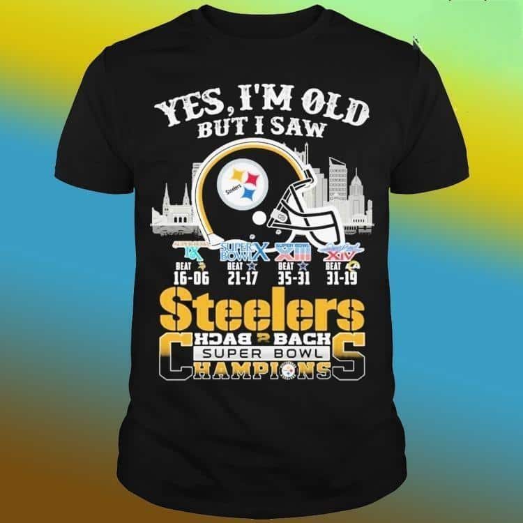Pittsburgh Steelers T-Shirt Yes I Am Old But I Saw Back 2 Back Superbowl Champions