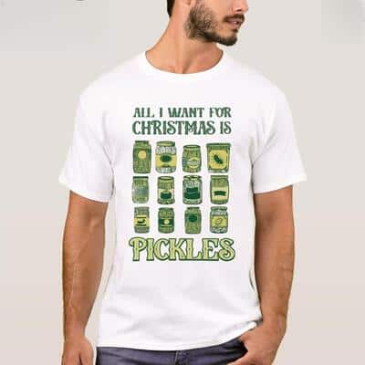 All I Want For Christmas Is Pickles T-Shirt