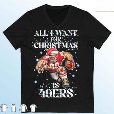 All I Want For Christmas Is San Francisco 49ers T-Shirt