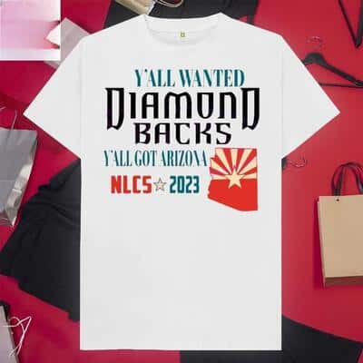 Y'all Wanted Diamondbacks Y'all Got Arizona NLCS T-Shirt