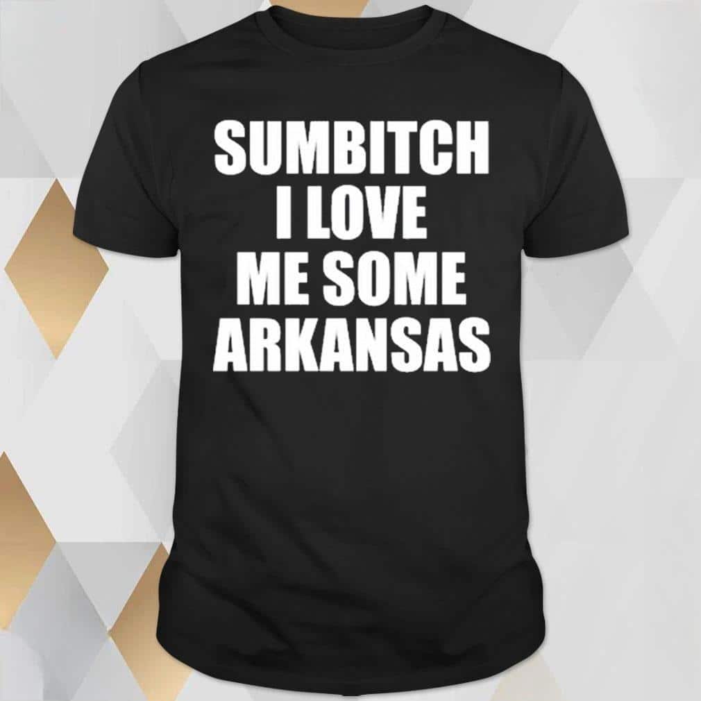 Basic Sumbitch I Love Me Some Arkansas T-Shirt