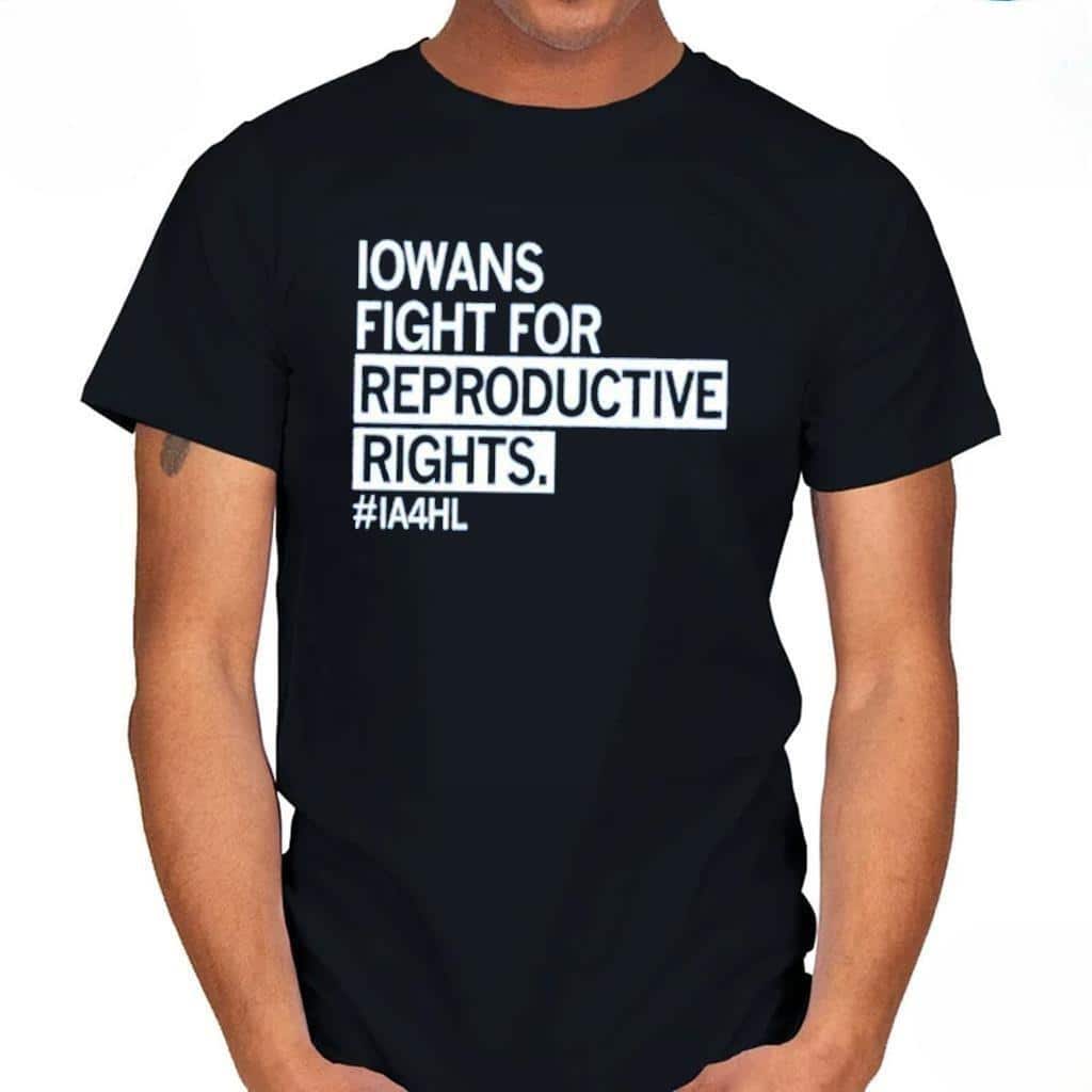 Iowans Fight For Reproductive Rights T-Shirt