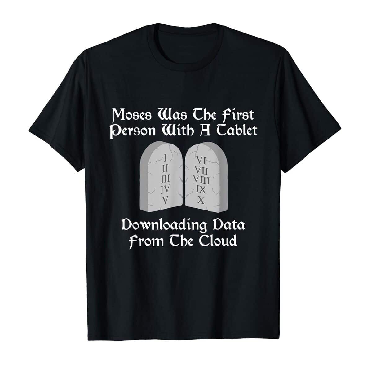Moses Was The First Person With A Tablet Download From Cloud T-Shirt