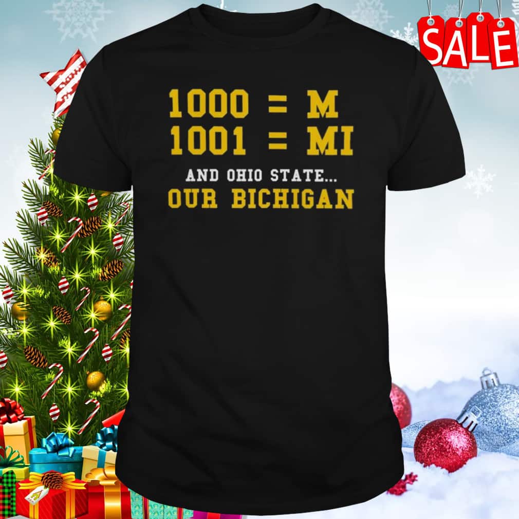 Michigan Wolverines And Ohio State Our Bichigan T-Shirt