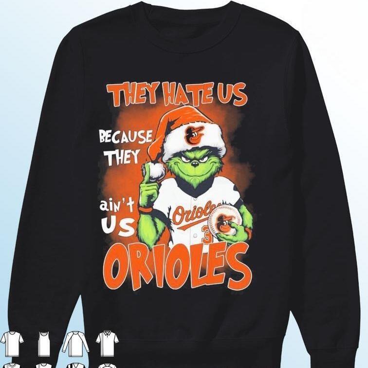 Funny Grinch They Hate Us Because Ain’t Us Baltimore Orioles T-Shirt