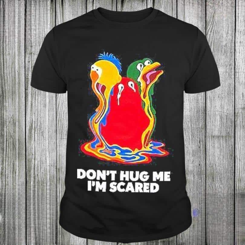 Don’t Hug Me I’m Scared T-Shirt