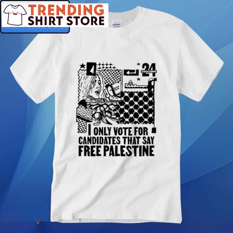 I Only Vote For Candidates That Say Free Palestine T-Shirt