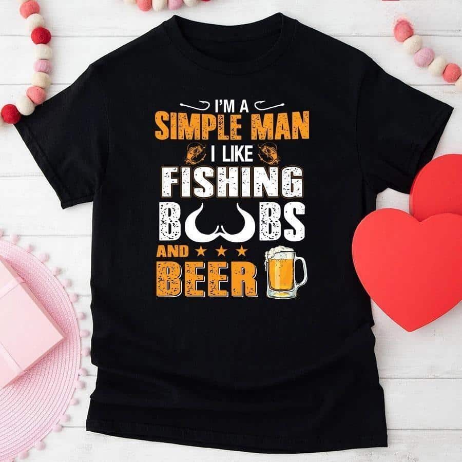 I'm A Simple Man I Like Fishing And Boobs Shirt & Hoodie 