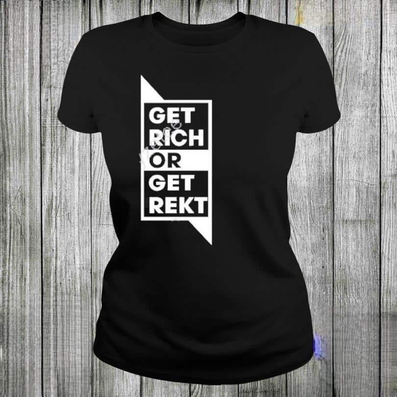 Get Rich Or Get Rekt T-Shirt