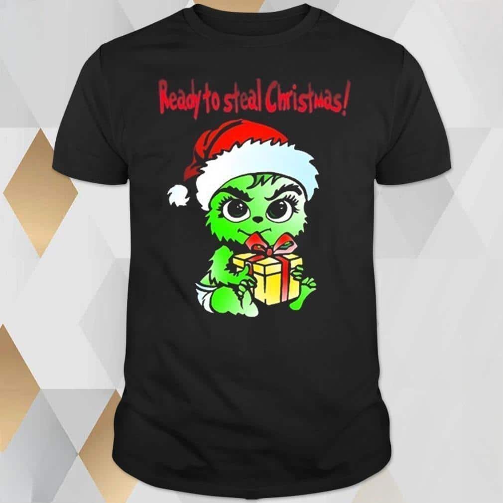 Baby Grinch Ready To Steal Christmas T-Shirt