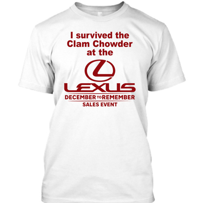 I Survived The Clam Chowder At The Lexus T-Shirt