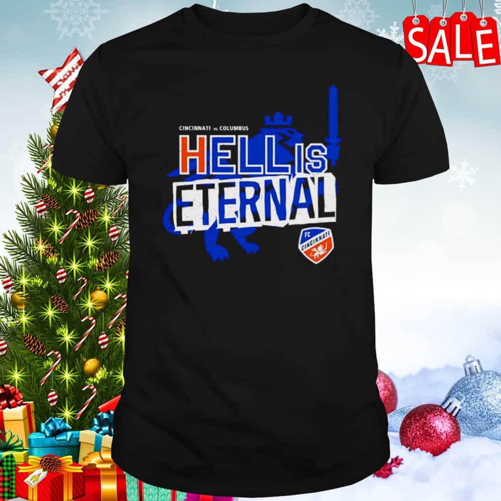 Cincinnati Vs Columbus T-Shirt Hell Is Eternal