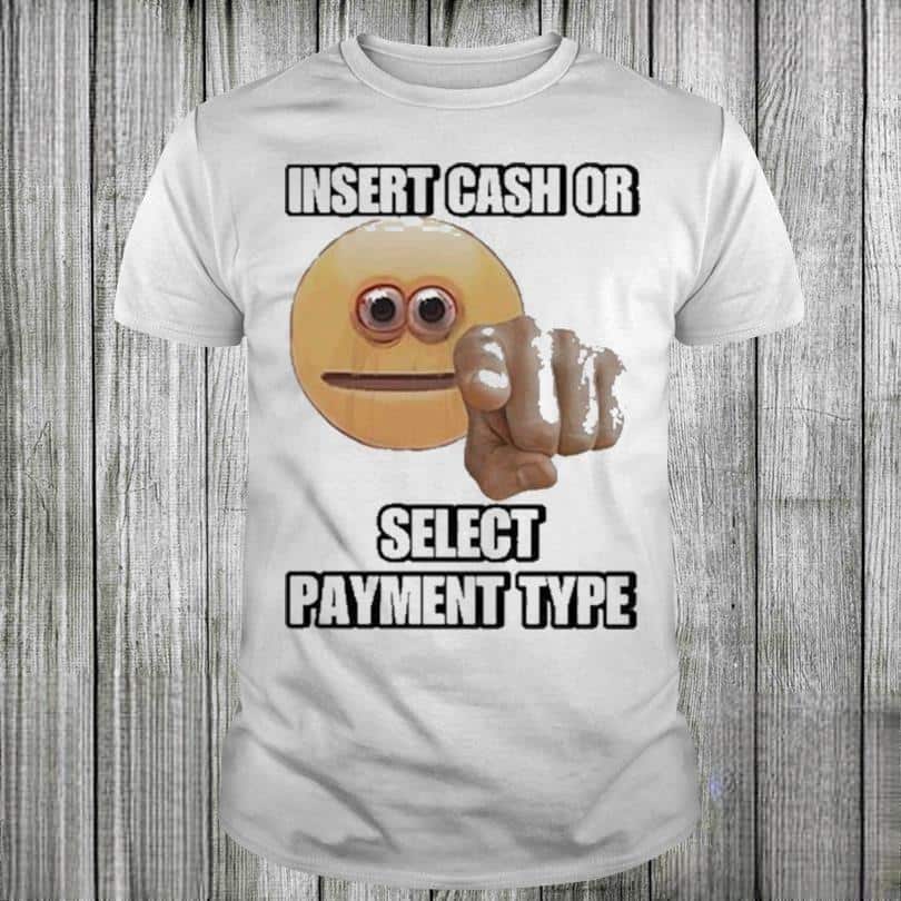 Insert Cash Or Select Payment Type T-Shirt