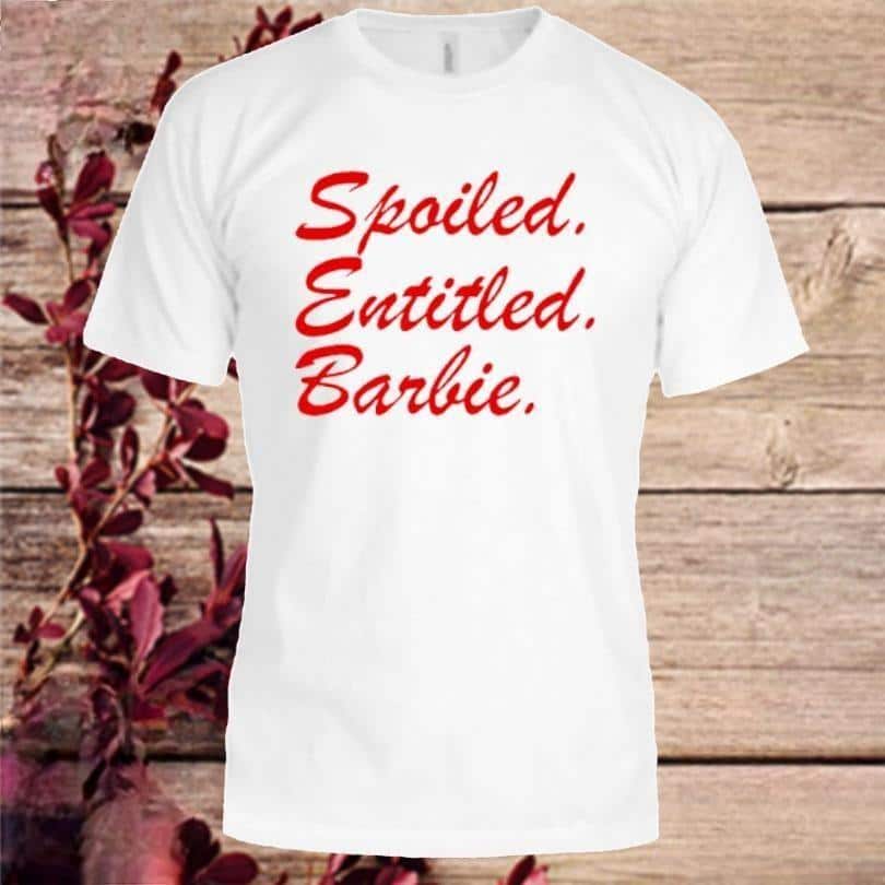 Spoiled Entitled Barbie T-Shirt