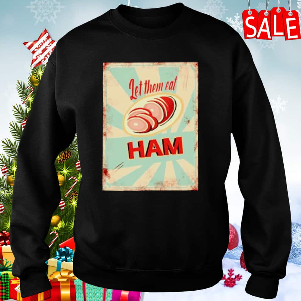 Let Them Eat Ham T-Shirt