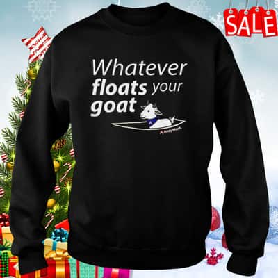 Funny Whatever Floats Your Goat T-Shirt