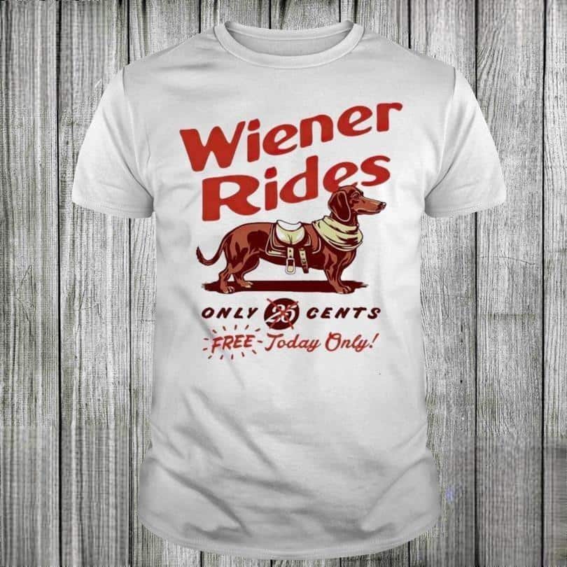 Dachshund T-Shirt Wiener Rides Only 25 Cents Free Today Only