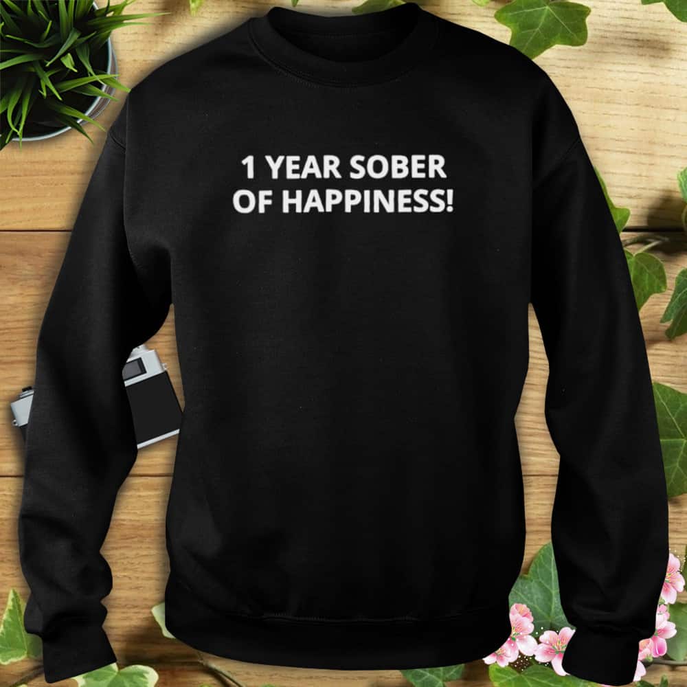 1 Year Sober Of Happiness T-Shirt