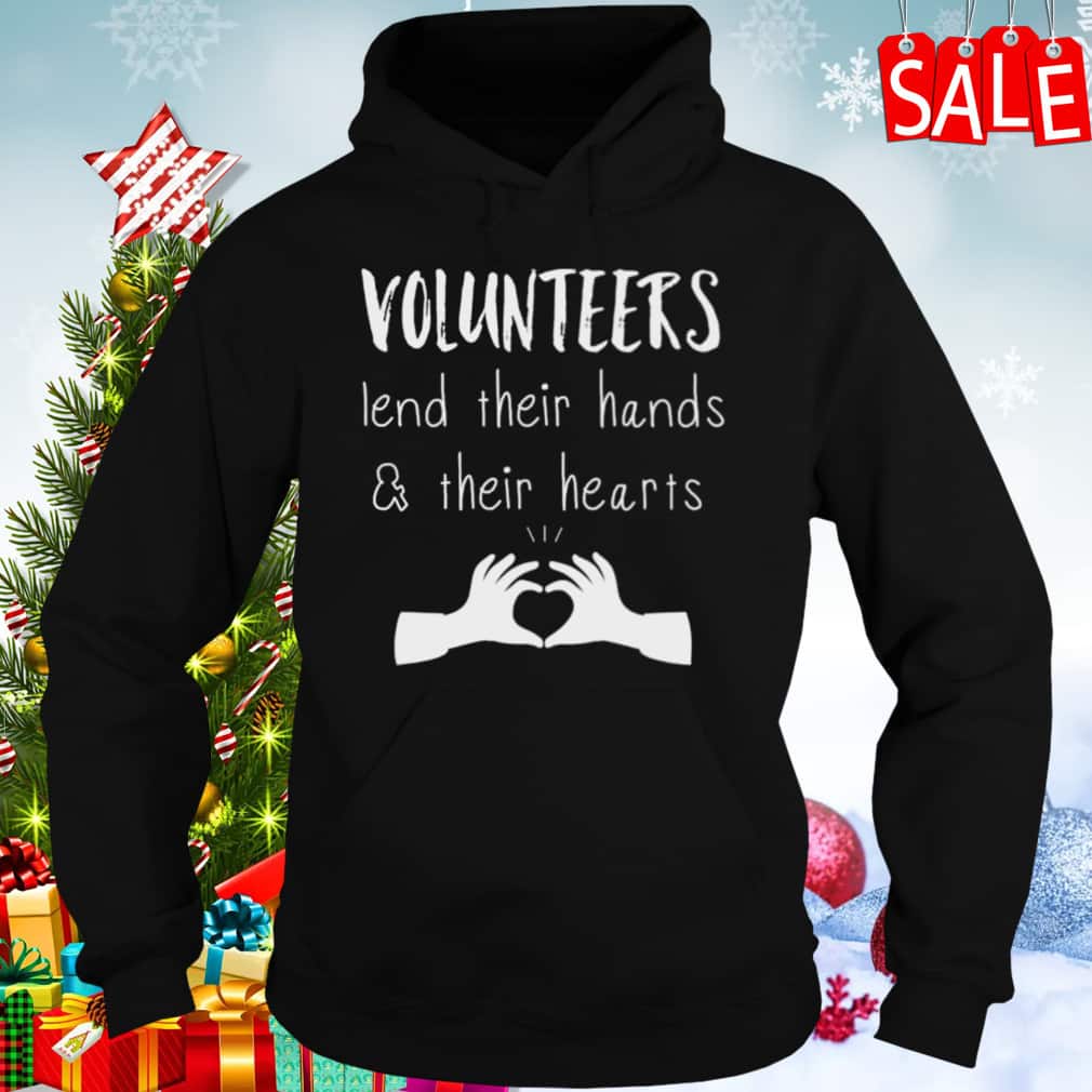 Volunteer Lend Their Hands And Their Hearts T-Shirt