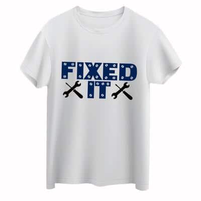 Fixed It T-Shirt
