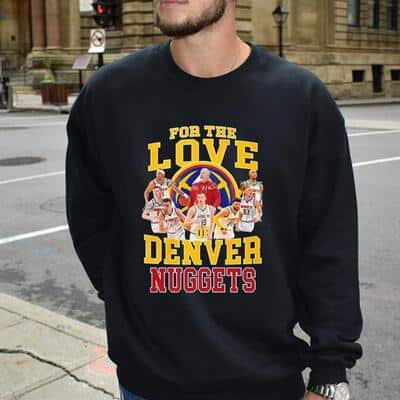 For The Love Of Denver Nuggets T-Shirt