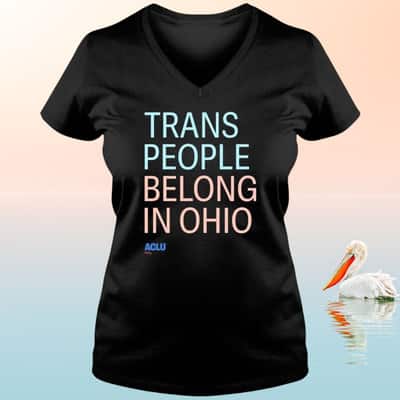 Trans People Belong In Ohio T-Shirt