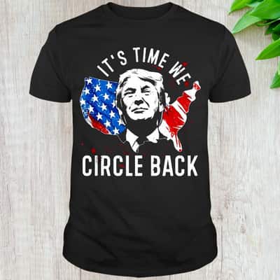 It’s Time To Circle Back Trump T-Shirt