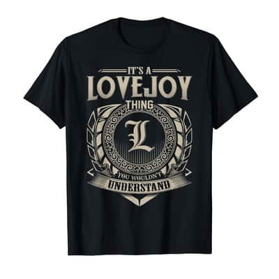 It's A Lovejoy Thing You Wouldn't Understand T-Shirt