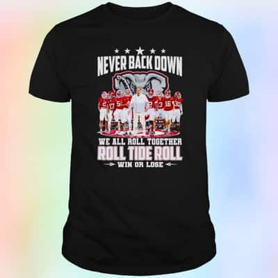 Alabama Crimson Tide T-Shirt Never Back Down We All Roll Together Roll Tide Roll