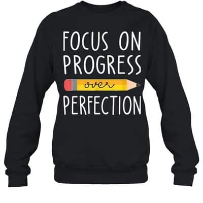 Focus On Progress Over Perfection T-Shirt