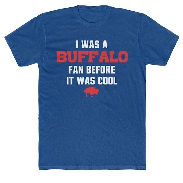 I Was A Buffalo Bills Fan Before It Was Cool T-Shirt
