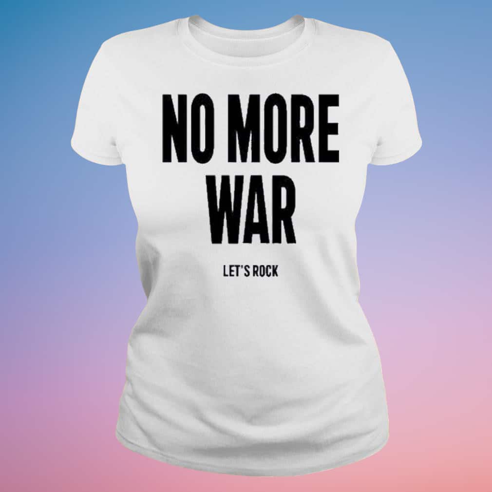 No More War Let’s Rock T-Shirt