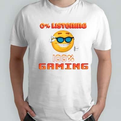 Funny 0% Listening 100% Gaming T-Shirt